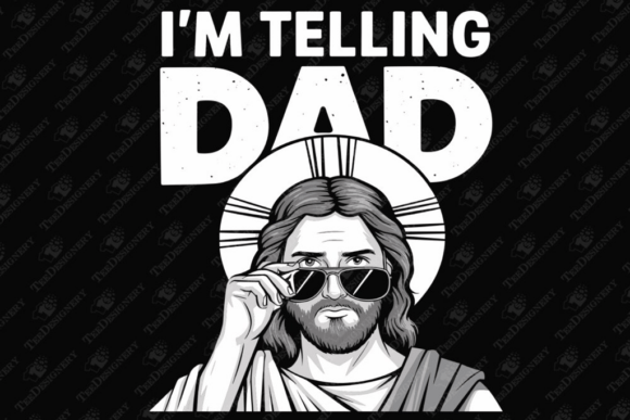 I’m Telling Dad Funny Jesus Sarcasm Meme Graphics