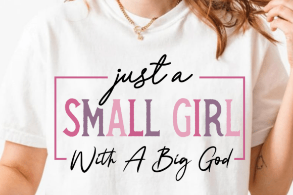 Just a Small Girl SVG: Christian Graphics for T-Shirt Designs