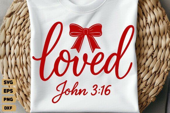 Loved John 316 SVG: Jesus Valentine Graphics for T-Shirt Designs