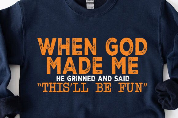 When God Made Me SVG: Funny Christian Graphics for T-Shirt Designs